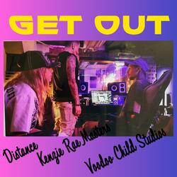 Get out (feat. KenzieRae masters & Voodoo child studios)