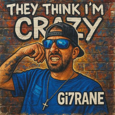 They Think I'm Crazy