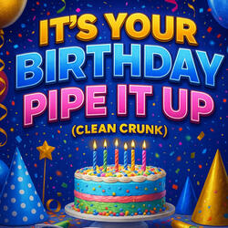 It's your birthday pipe it up (hip hop )