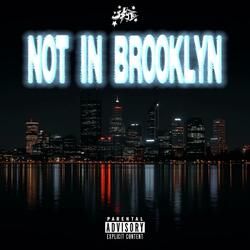 NOT IN BROOKLYN (feat. FUEGO)