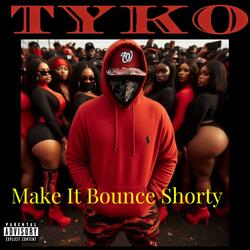 Make It Bounce Shorty!