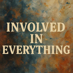 Involved in Everything