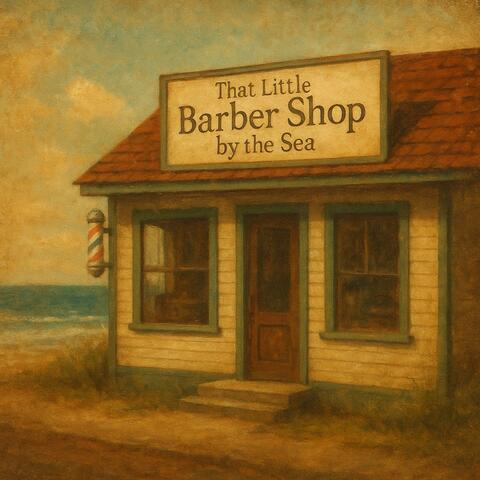 That Little Barber Shop by the Sea