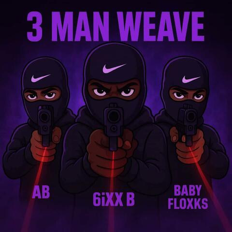 3 Man Weave (feat. 6iXX B, AB & BABY FLOXKS)