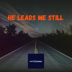 He Leads Me Still