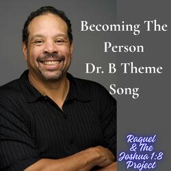 Becoming The Person (Dr. B Official Theme Song)