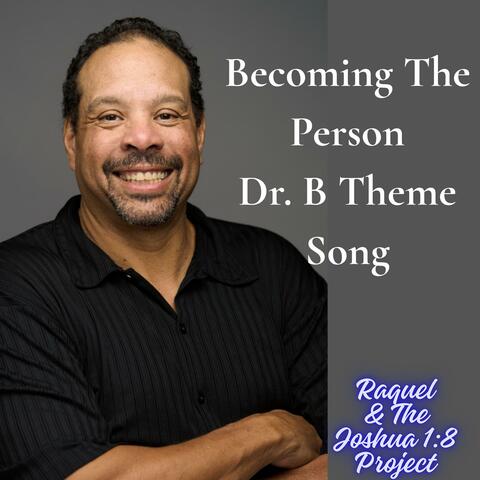 Becoming The Person (Dr. B Official Theme Song)