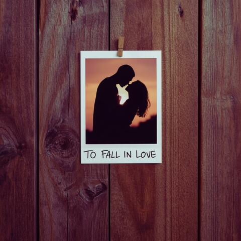 To Fall In Love