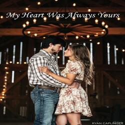 My Heart Was Always Yours