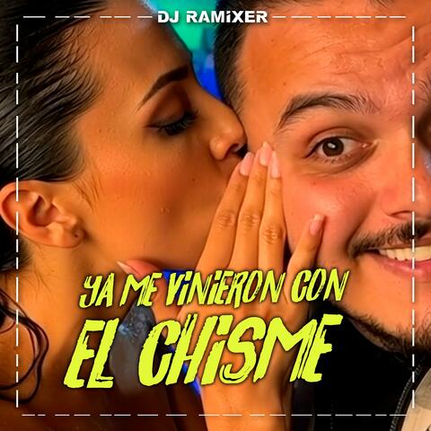 Ya me Vinieron con el Chisme