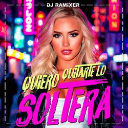 Quiero Quitarte lo Soltera