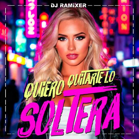 Quiero Quitarte lo Soltera