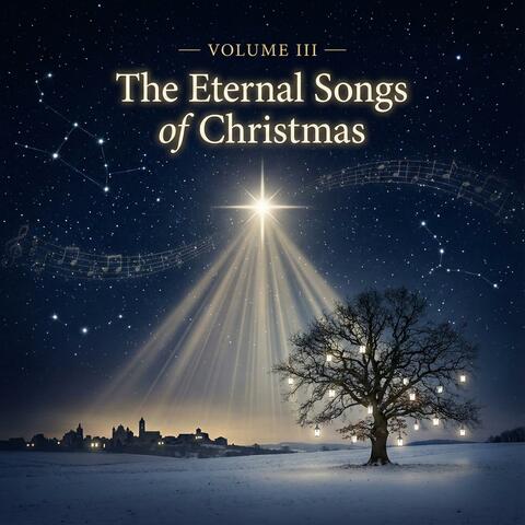 Volume III (The Eternal Songs of Christmas)