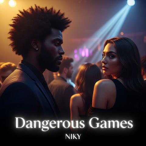 Dangerous Games (feat. Niky)