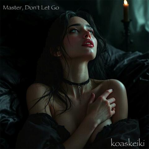 Master, Don't Let Go