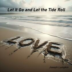Let it Go and Let the Tide Roll