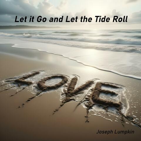 Let it Go and Let the Tide Roll
