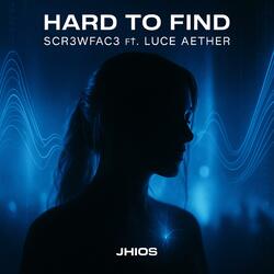 Hard To Find (feat. Luce Aether)