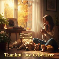 Thankful Just to Be Here
