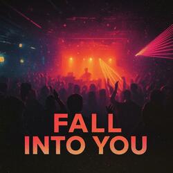 Fall Into You