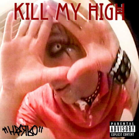 KILL MY HIGH