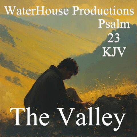 The Valley (Psalm 23 KJV)