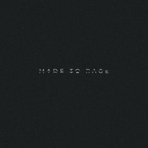 MADE TO RAGE
