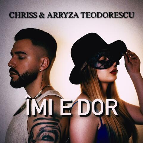 ÎMI E DOR (feat. ARRYZA TEODORESCU)
