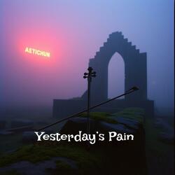 Yesterday’s Pain
