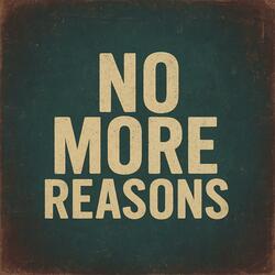No More Reasons
