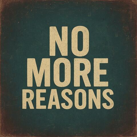 No More Reasons