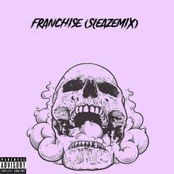 Franchise (SleazeRemix)