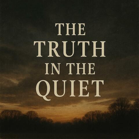 The Truth In The Quiet