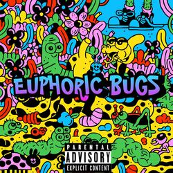 EUPHORIC BUGS
