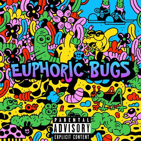 EUPHORIC BUGS