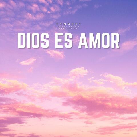 Dios Es Amor (feat. Danny Davato & Carl Keller)