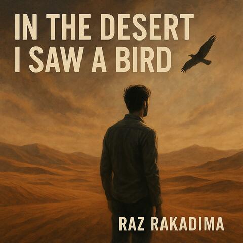 In The Desert I Saw a Bird