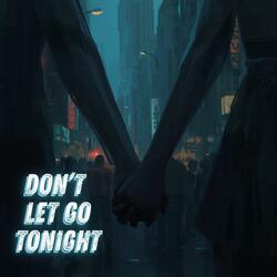Don't Let Go Tonight