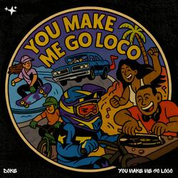 You Make Me Go Loco (Radio Edit)