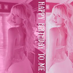 happy birthday to me