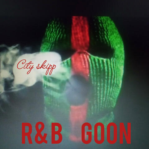 CITY SKIPP (R & B GOON)