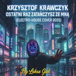 Krzysztof Krawczyk Ostatni raz zatańczysz ze mną (Electro-House Cover 2025)