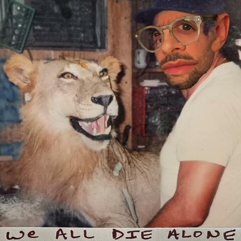 We All Die Alone