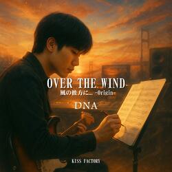 OVER THE WIND(風の彼方に) -Origin-