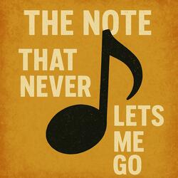 THE NOTE THAT NEVER LETS ME GO