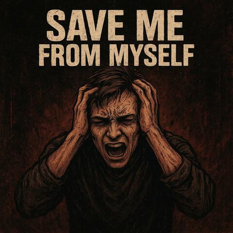 SAVE ME FROM MYSELF