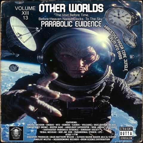 Vol.13 XIII Other Worlds (Parabolic Evidence (Hardstyle Ragga Core Jungle Drum and Bass (NEURODEMONIC RECORDS) BM13)