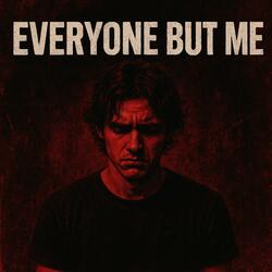 Everyone But Me
