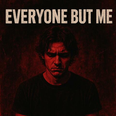 Everyone But Me
