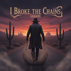 I Broke the Chains